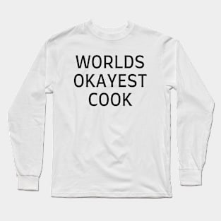 World okayest cook Long Sleeve T-Shirt